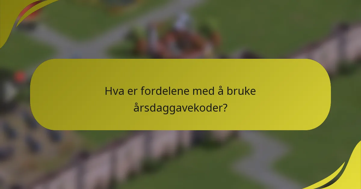 Hva er fordelene med å bruke årsdaggavekoder?
