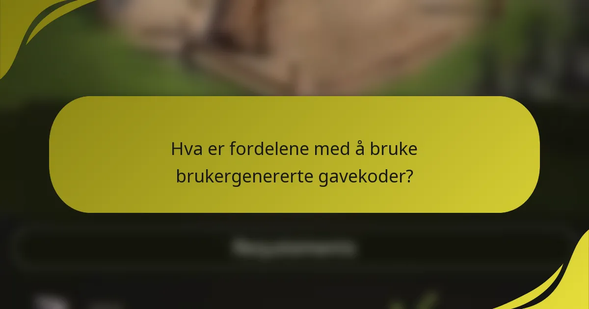 Hva er fordelene med å bruke brukergenererte gavekoder?
