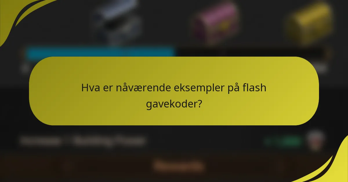 Hva er nåværende eksempler på flash gavekoder?