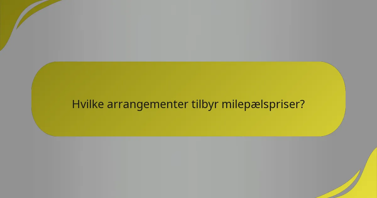 Hvilke arrangementer tilbyr milepælspriser?