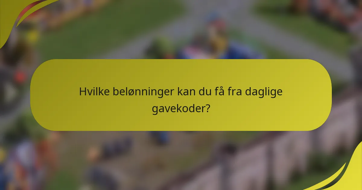 Hvilke belønninger kan du få fra daglige gavekoder?