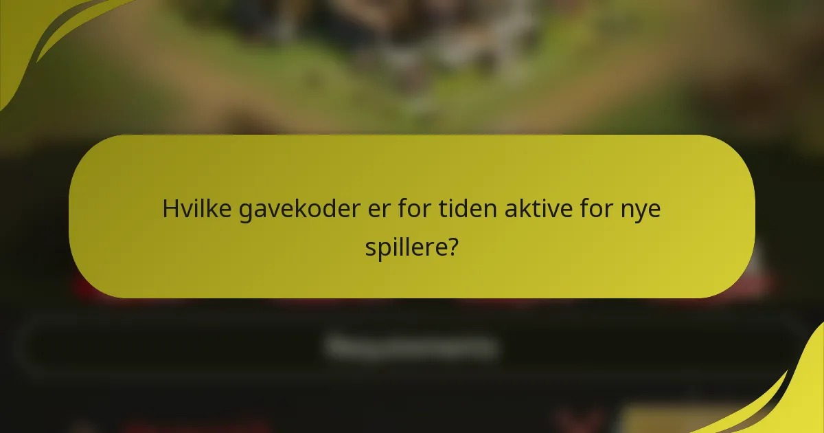 Hvilke gavekoder er for tiden aktive for nye spillere?