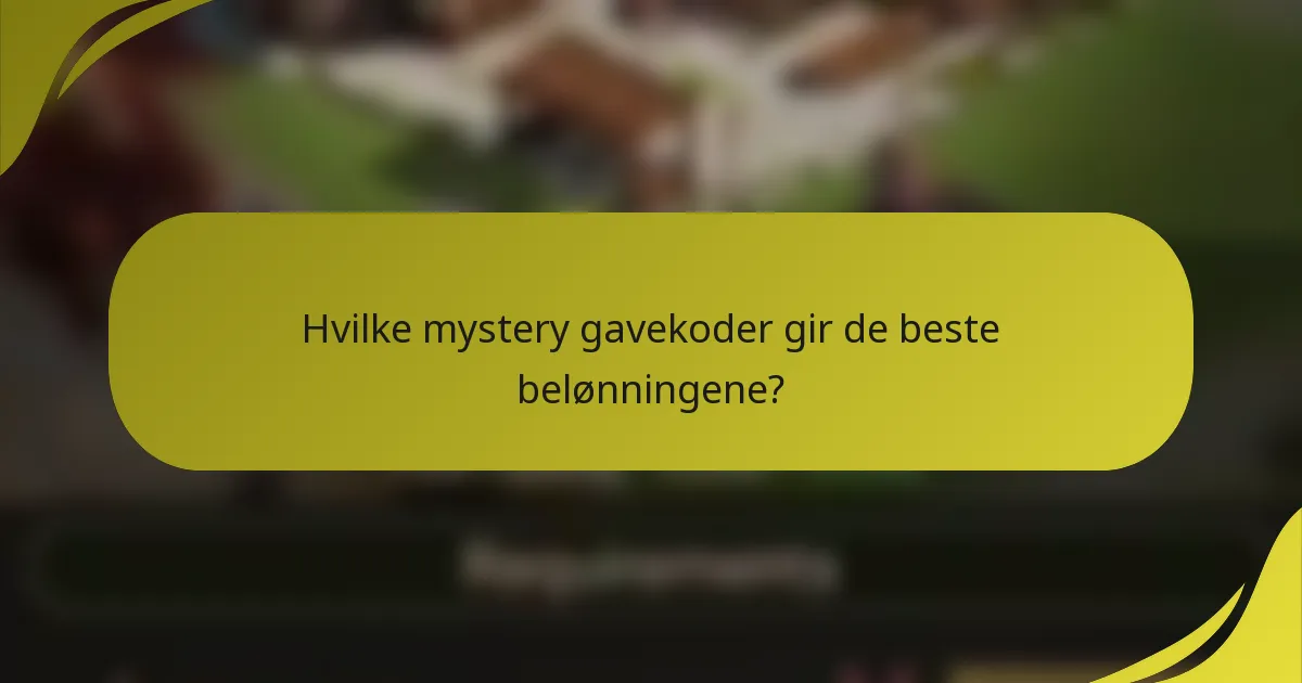 Hvilke mystery gavekoder gir de beste belønningene?