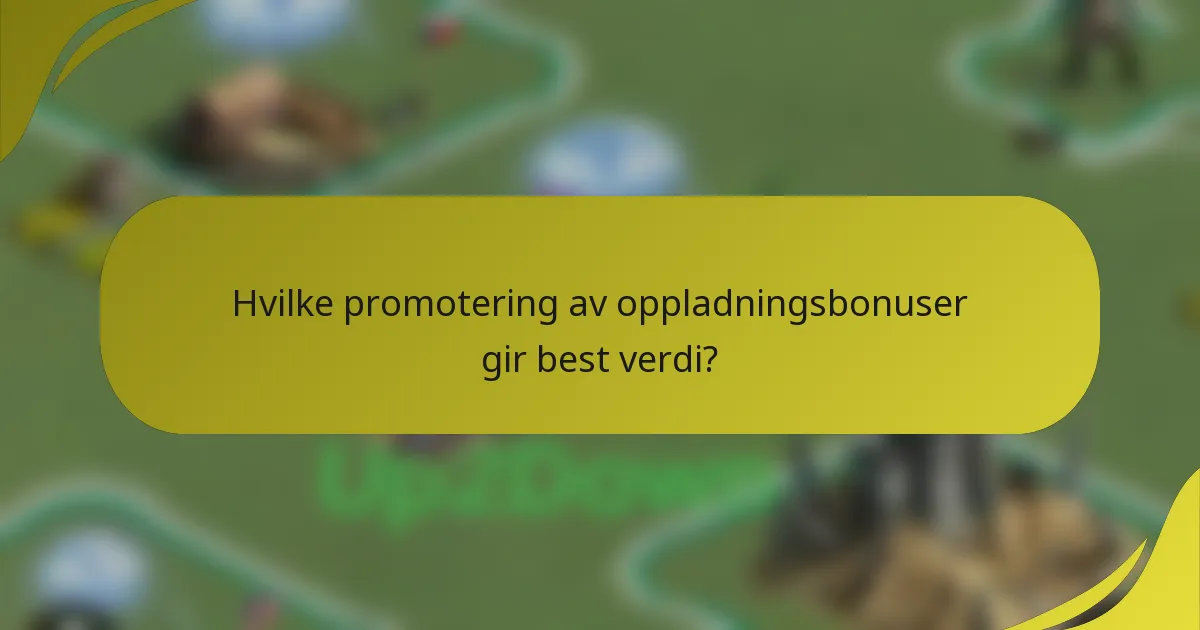 Hvilke promotering av oppladningsbonuser gir best verdi?