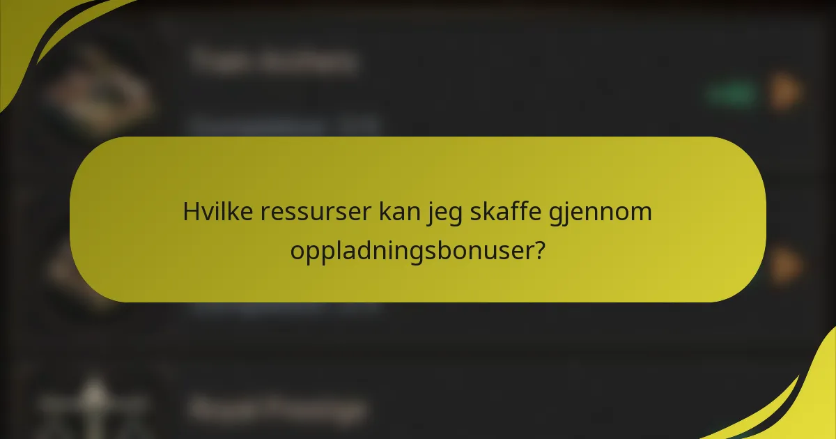 Hvilke ressurser kan jeg skaffe gjennom oppladningsbonuser?