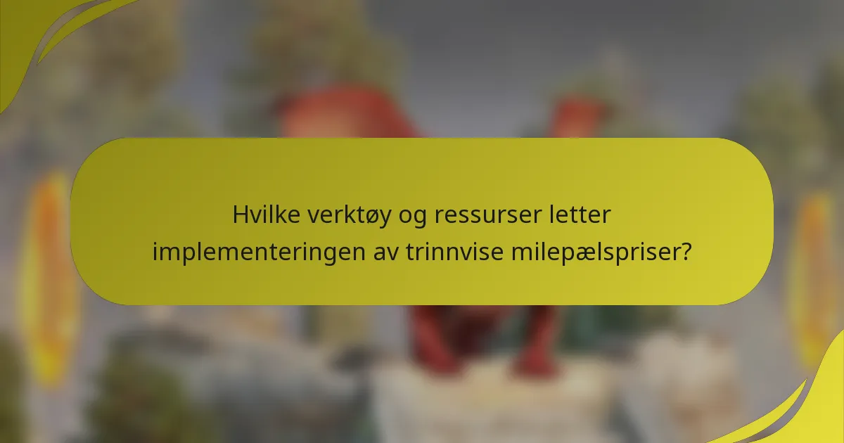 Hvilke verktøy og ressurser letter implementeringen av trinnvise milepælspriser?