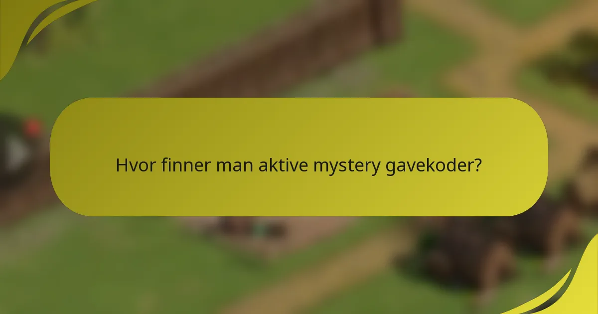Hvor finner man aktive mystery gavekoder?