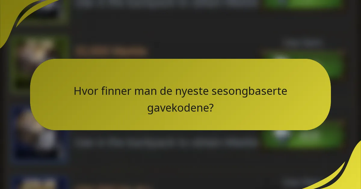Hvor finner man de nyeste sesongbaserte gavekodene?