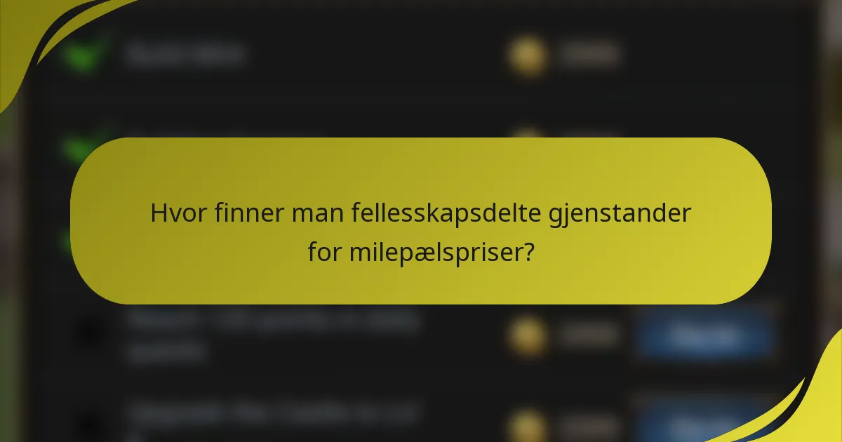 Hvor finner man fellesskapsdelte gjenstander for milepælspriser?