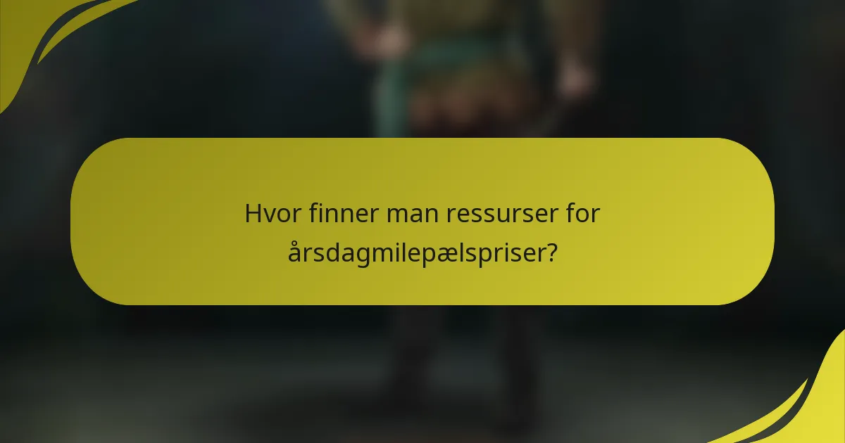 Hvor finner man ressurser for årsdagmilepælspriser?