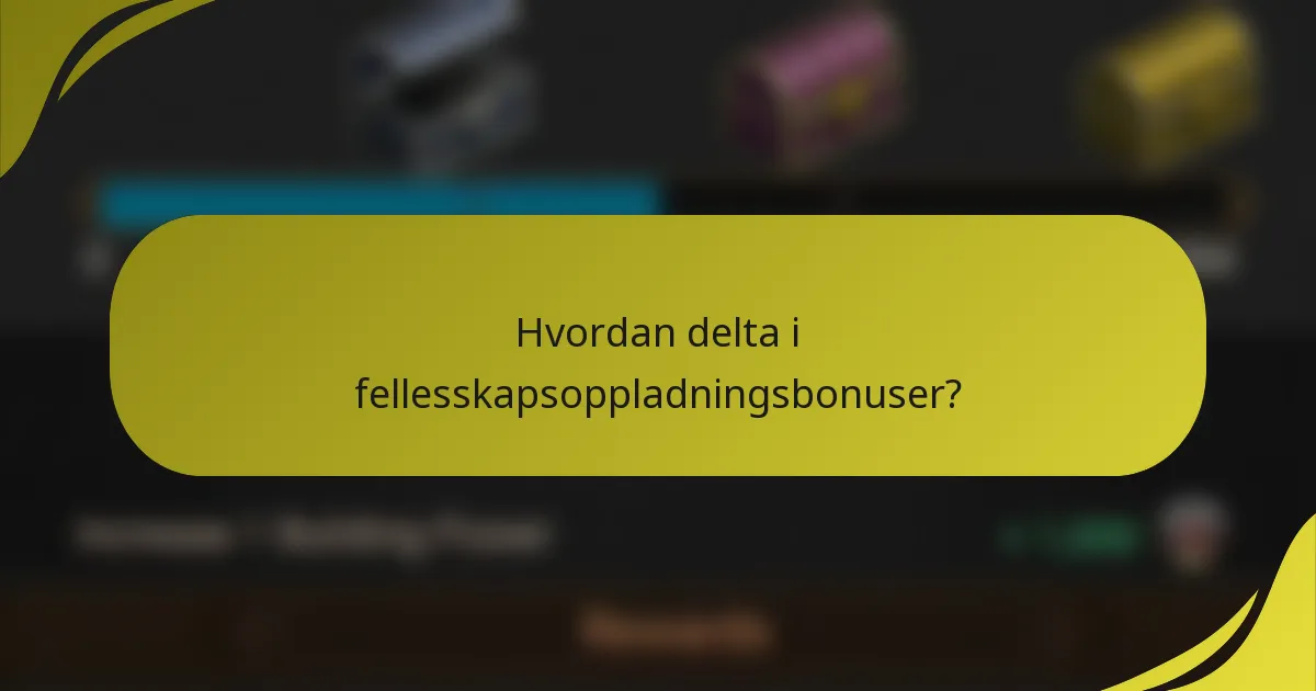 Hvordan delta i fellesskapsoppladningsbonuser?