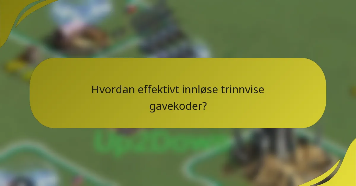 Hvordan effektivt innløse trinnvise gavekoder?