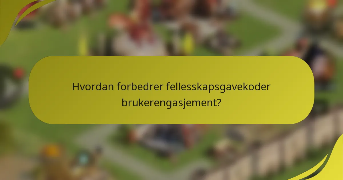 Hvordan forbedrer fellesskapsgavekoder brukerengasjement?