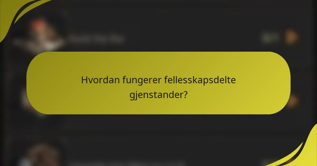 Hvordan fungerer fellesskapsdelte gjenstander?
