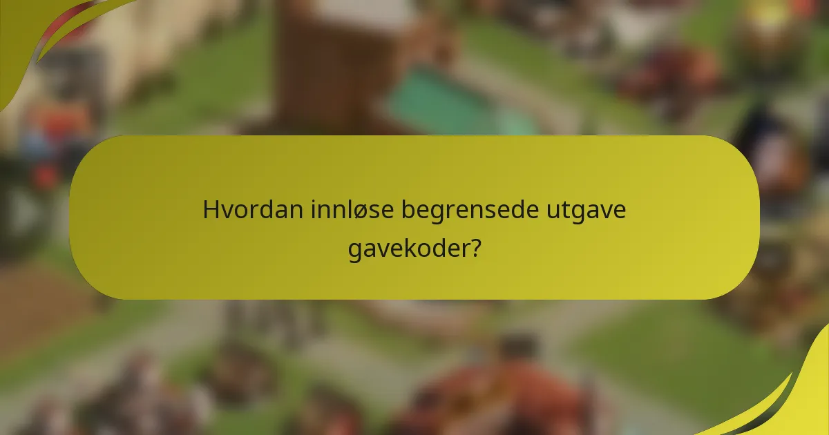 Hvordan innløse begrensede utgave gavekoder?