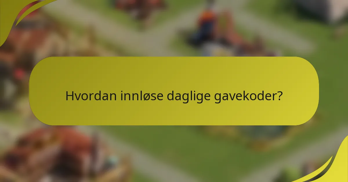 Hvordan innløse daglige gavekoder?