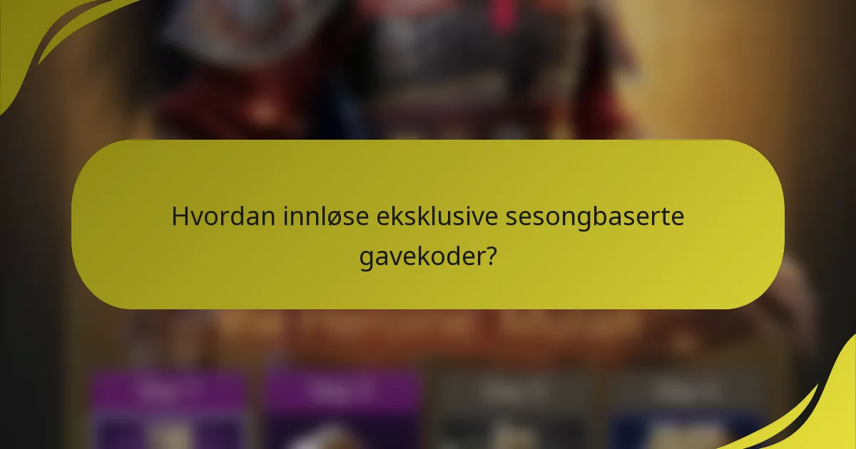 Hvordan innløse eksklusive sesongbaserte gavekoder?