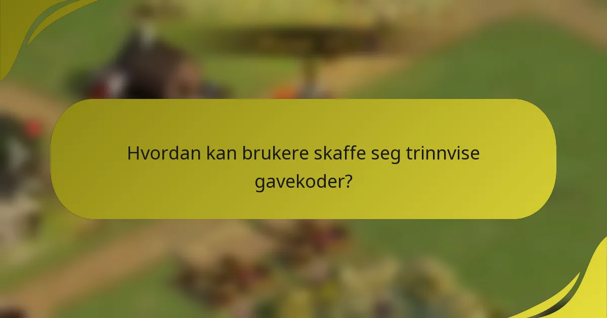 Hvordan kan brukere skaffe seg trinnvise gavekoder?