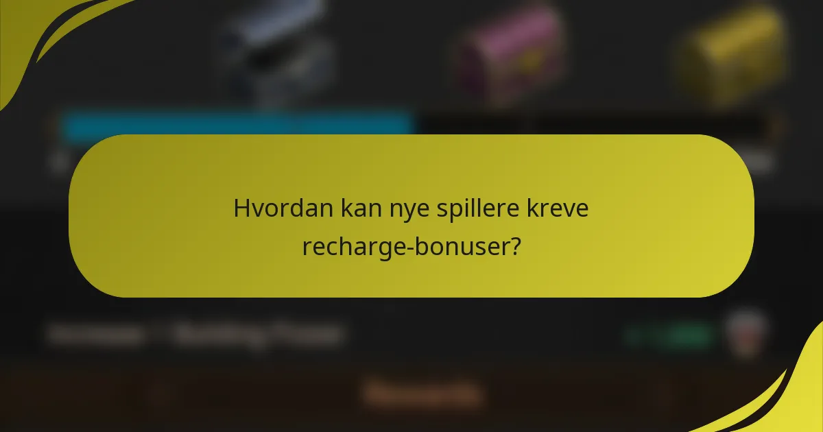 Hvordan kan nye spillere kreve recharge-bonuser?