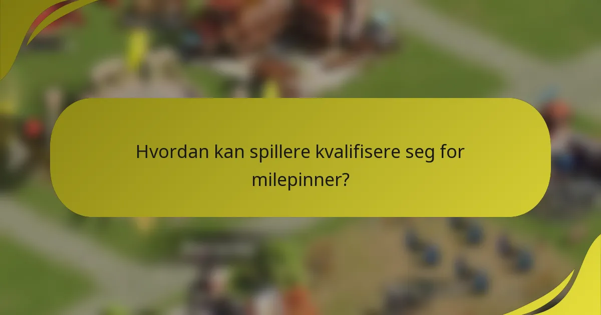 Hvordan kan spillere kvalifisere seg for milepinner?