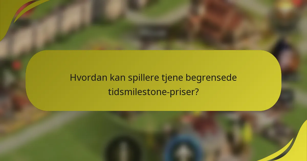 Hvordan kan spillere tjene begrensede tidsmilestone-priser?