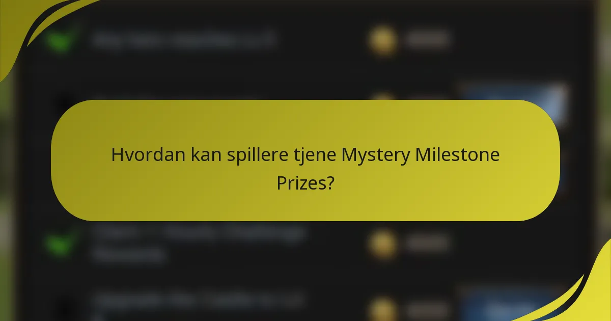 Hvordan kan spillere tjene Mystery Milestone Prizes?