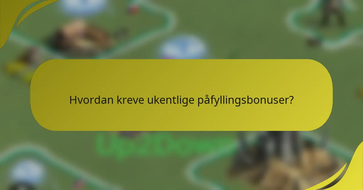 Hvordan kreve ukentlige påfyllingsbonuser?