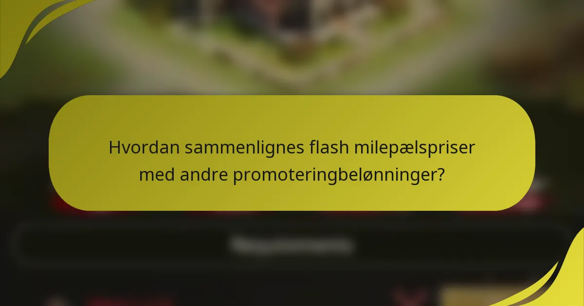 Hvordan sammenlignes flash milepælspriser med andre promoteringbelønninger?