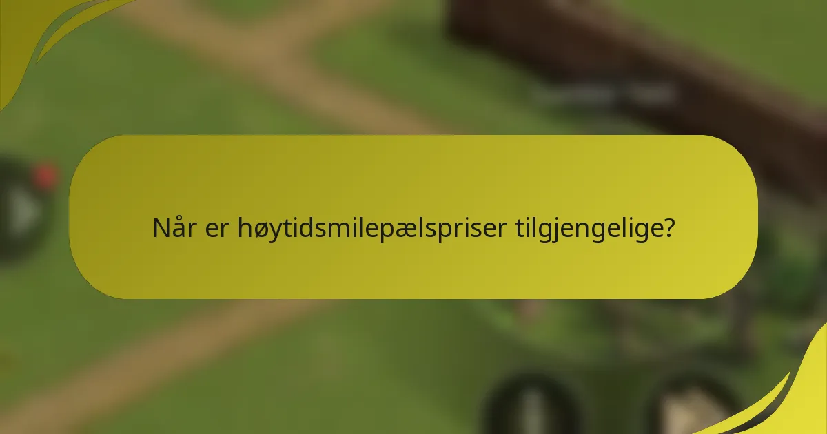 Når er høytidsmilepælspriser tilgjengelige?
